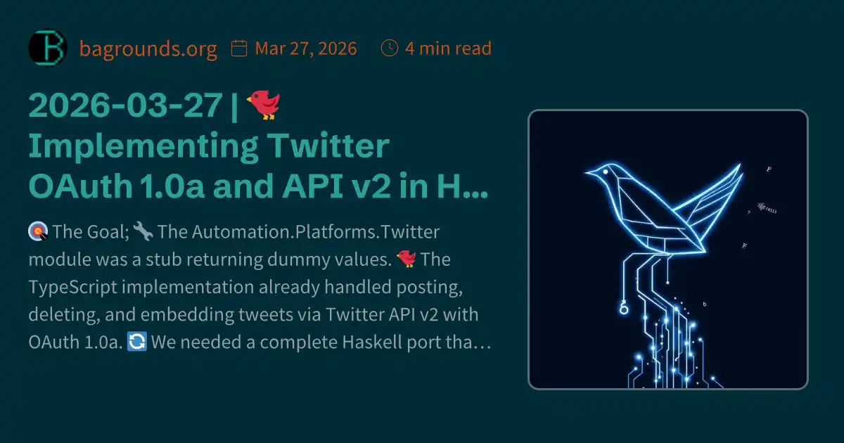 2026-03-27 | 🐦 Implementing Twitter OAuth 1.0a and API v2 in Haskell