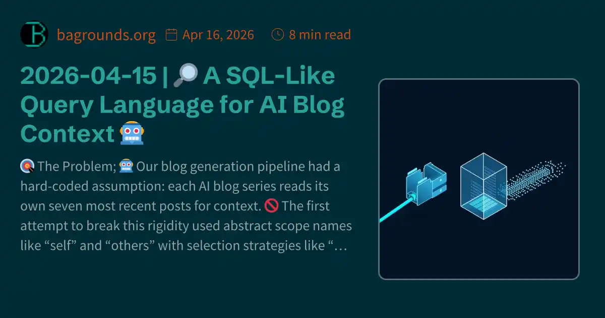 2026-04-15 | 🔎 A SQL-Like Query Language for AI Blog Context 🤖
