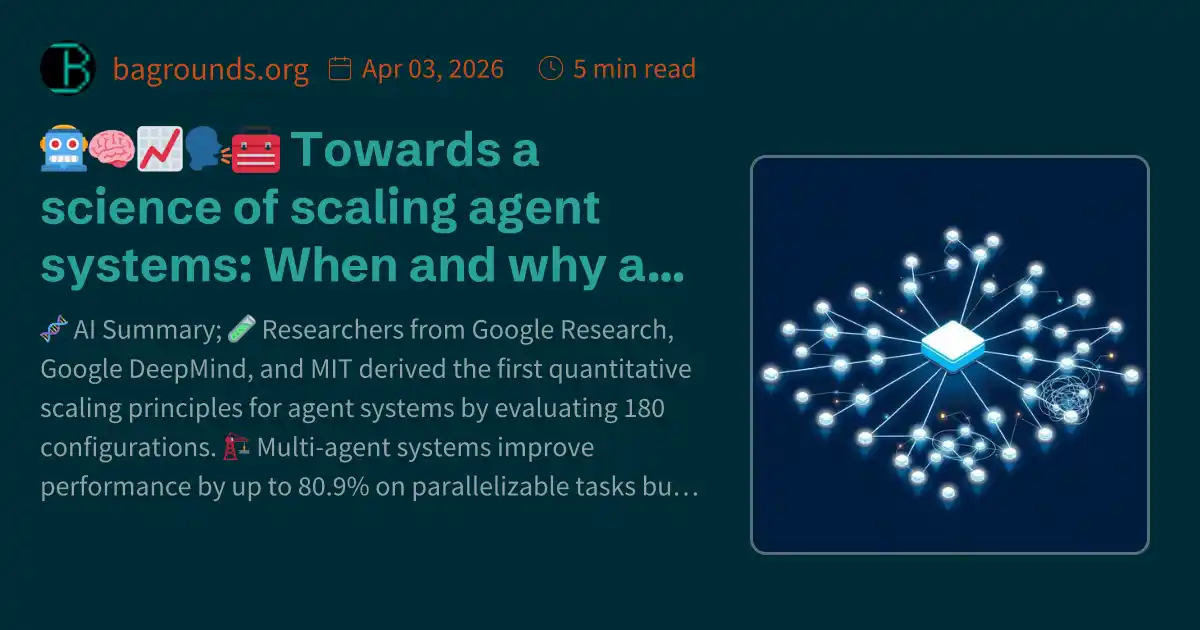 🤖🧠📈🗣️🧰 Towards a science of scaling agent systems: When and why agent ...