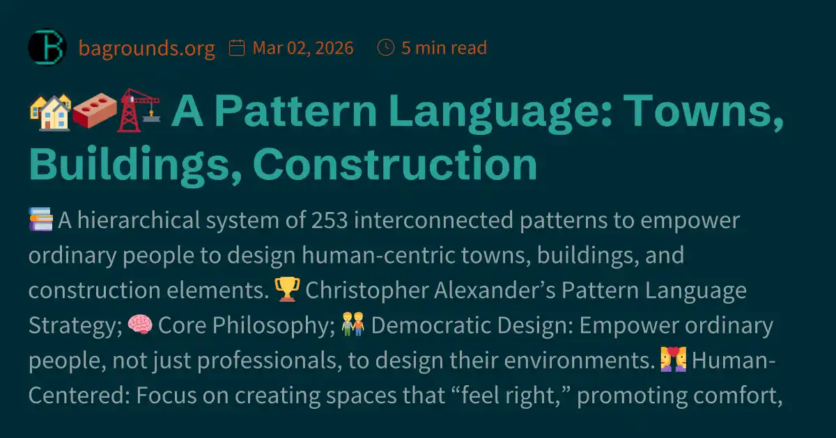 🏘️🧱🏗️ A Pattern Language: Towns, Buildings, Construction