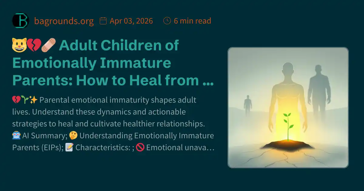 🧑‍🧒💔🩹 Adult Children of Emotionally Immature Parents: How to Heal from ...