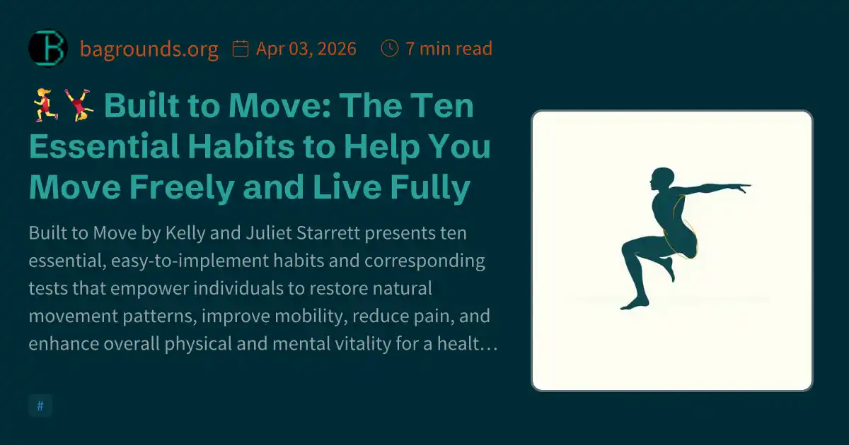 🏃🤸 Built to Move: The Ten Essential Habits to Help You Move Freely and ...
