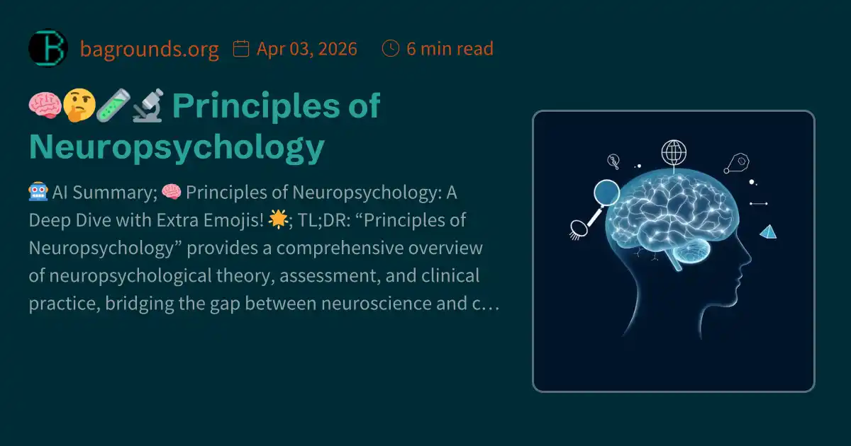 🧠🤔🧪🔬 Principles of Neuropsychology