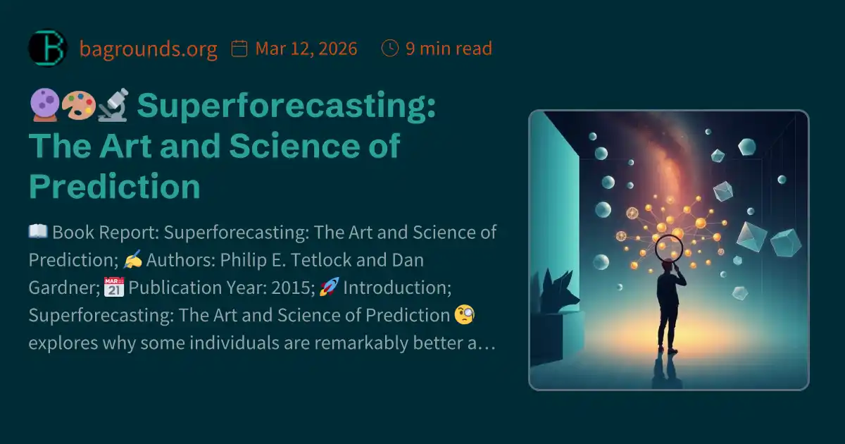 🔮🎨🔬 Superforecasting: The Art and Science of Prediction