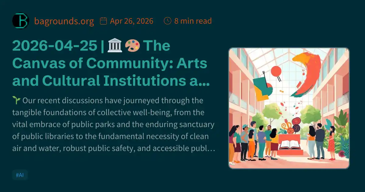 2026-04-25 | 🏛️ 🎨 The Canvas of Community: Arts and Cultural ...