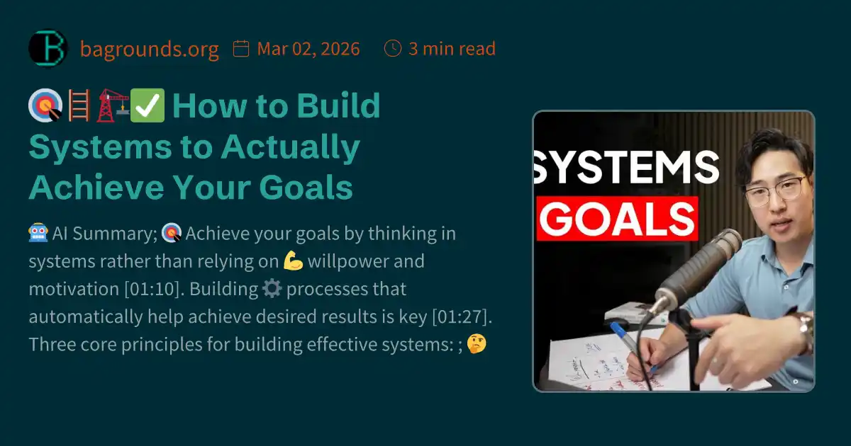 🎯🪜🏗️ How to Build Systems to Actually Achieve Your Goals