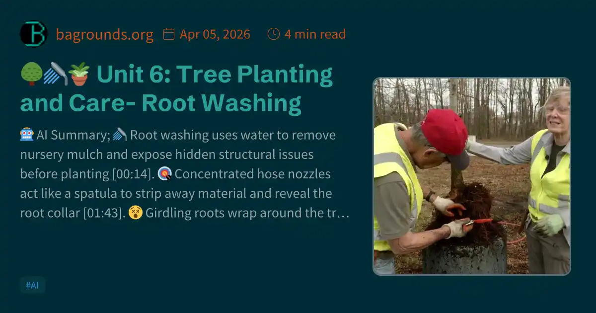 Tree Root Washing π³πΏπͺ΄ Unit 6: Tree Planting and Care- Root Washing